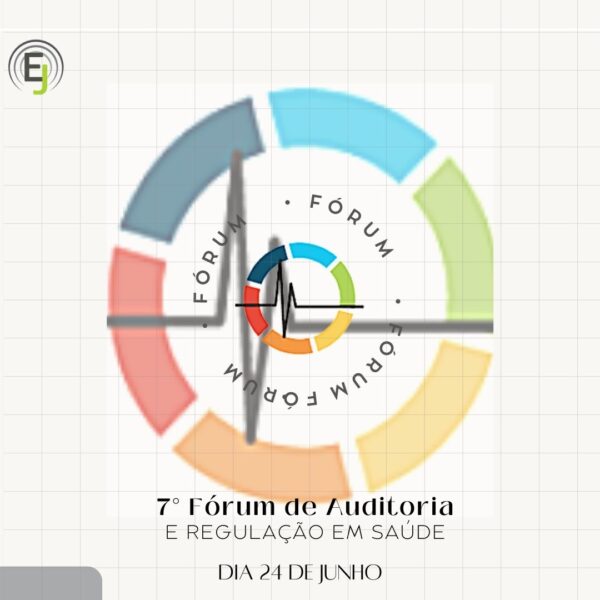 VII Fórum de Auditoria e Regulação em Saúde EEJ - BH 2025